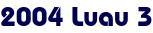 2004 Luau 3 2004 Luau 3