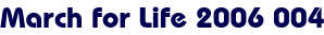 March for Life 2006 004 March for Life 2006 004