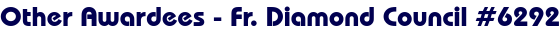Other Awardees - Fr. Diamond Council #6292