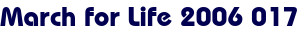 March for Life 2006 017 March for Life 2006 017