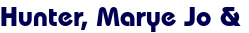 Hunter, Marye Jo & Hunter, Marye Jo &