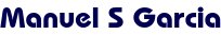 Manuel S Garcia Manuel S Garcia