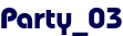 Party_03 Party_03