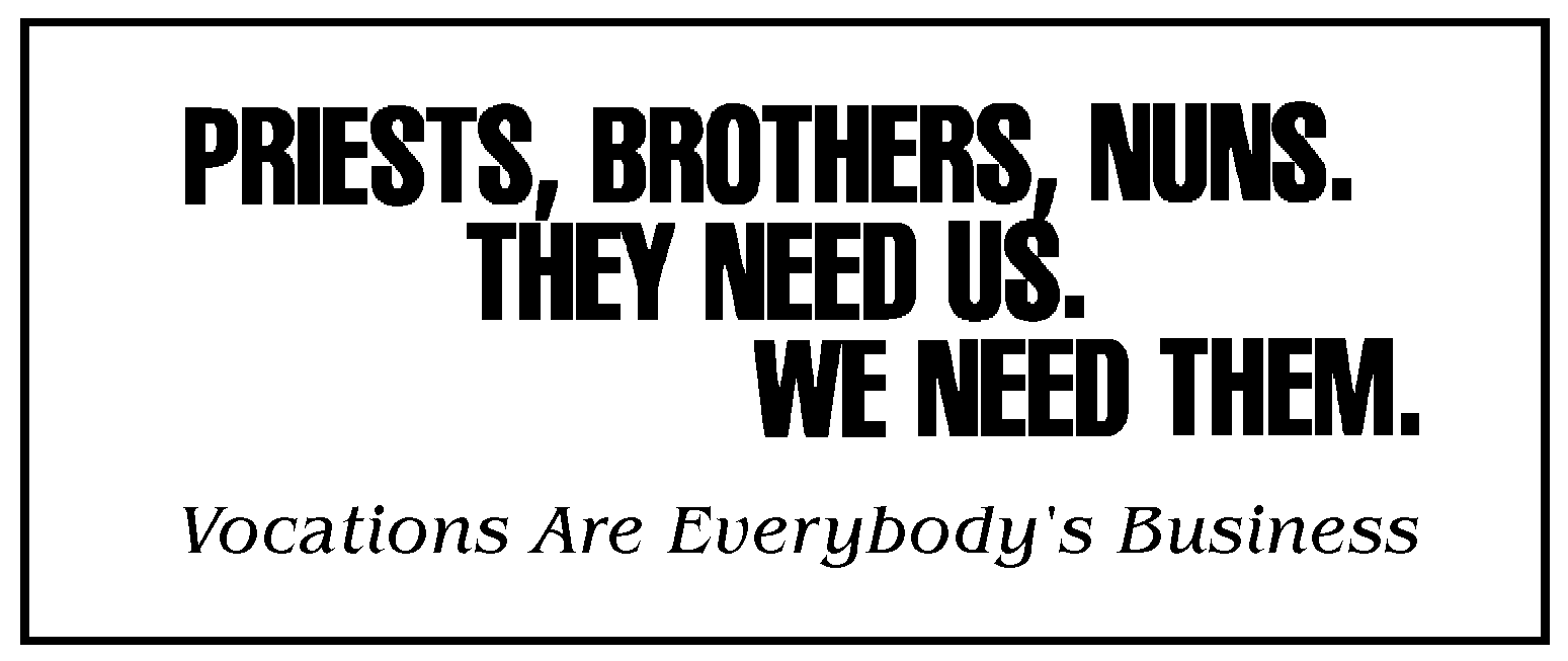 Priests, Brothers, Nuns, they need us, we need them